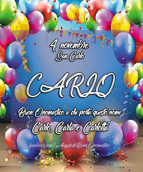 4 novembre San Carlo Buon Onomastico - 4 novembre San Carlo.
Buon Onomastico a chi porta questo nome Carlo, Carla e Carlotta. Buon Onomastico a chi porta questo nome!
