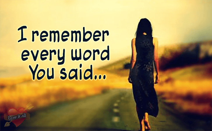 Love is all | I remember every word You said...
