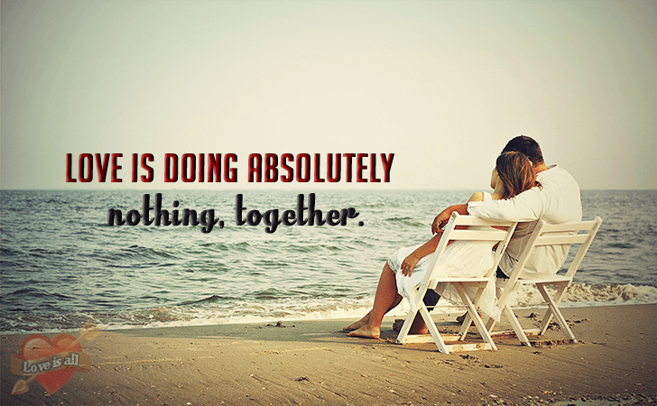 Love | Love is doing absolutely nothing, together.