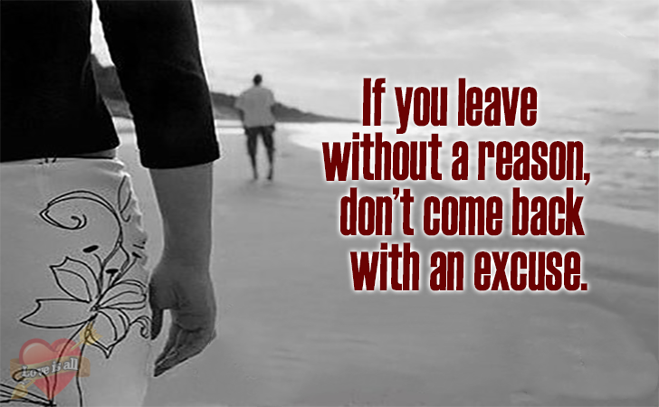 Love | If you leave without a reason,don’t come back with an excuse.