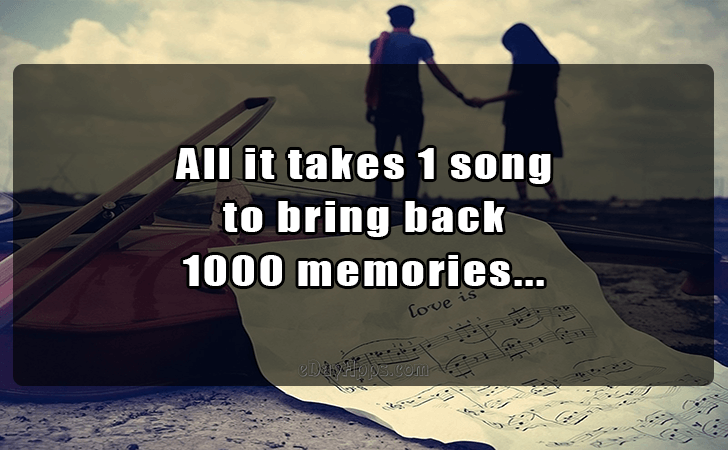 Quotes - best of | All it takes 1 song
 to bring back 
1000 memories...
