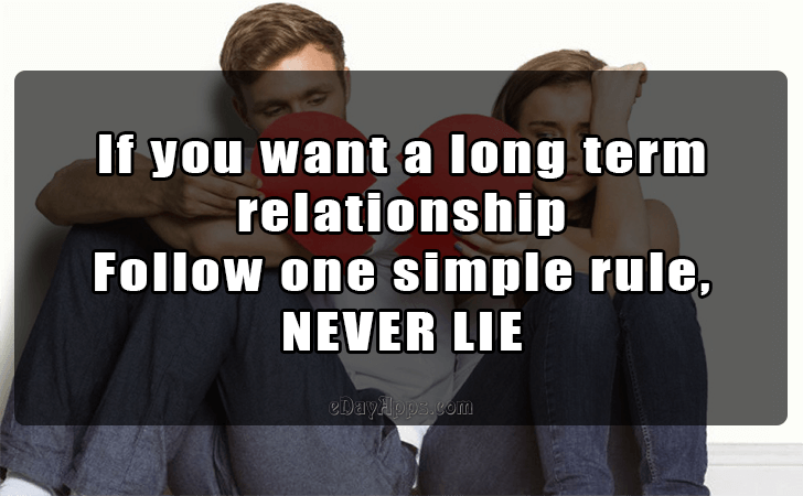 Quotes - best of | If you want a long term relationship Follow one simple rule, NEVER LIE