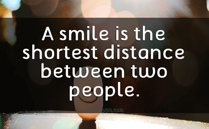 Quotes - best of | A smile is the shortest distance between two people.