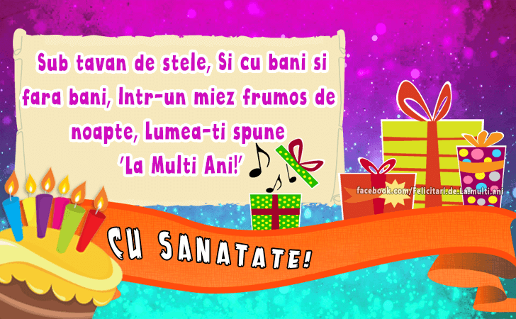 Felicitari de La multi ani |  Sub tavan de stele, Si cu bani si fara bani, Intr-un miez frumos de noapte, Lumea-ti spune 'La Multi Ani!' Cu Sanatate!
