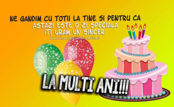 Felicitari de La multi ani | Ne gandim cu totii la tine si pentru ca astazi este o zi speciala iti uram un sincer... La Multi Ani!!!