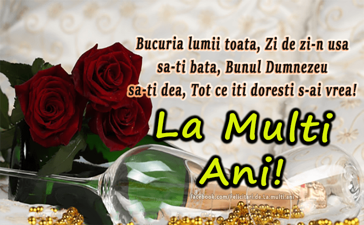 Felicitari de La multi ani | Bucuria lumii toata, Zi de zi-n usa sa-ti bata, Bunul Dumnezeu sa-ti dea, Tot ce iti doresti s-ai vrea! La Multi Ani