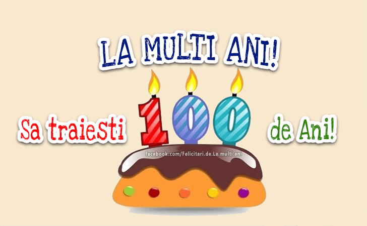 Felicitari de La multi ani | La Multi Ani! Sa traiesti 100 de Ani!