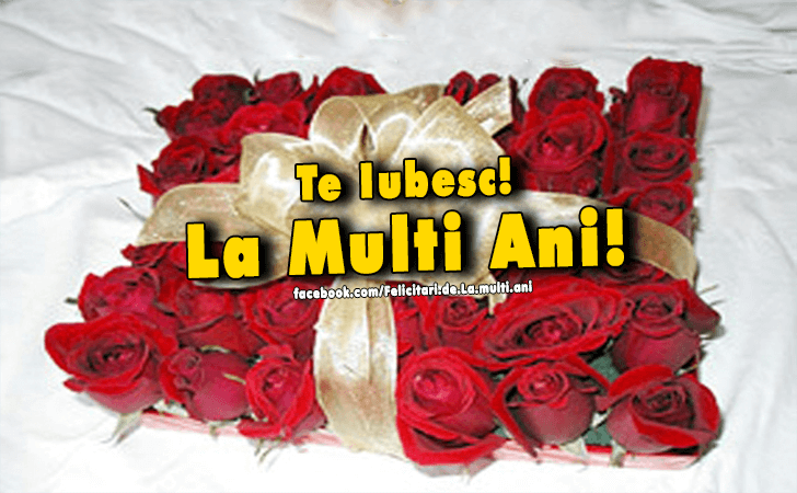 Felicitari de La multi ani | Te Iubesc! La Multi Ani!