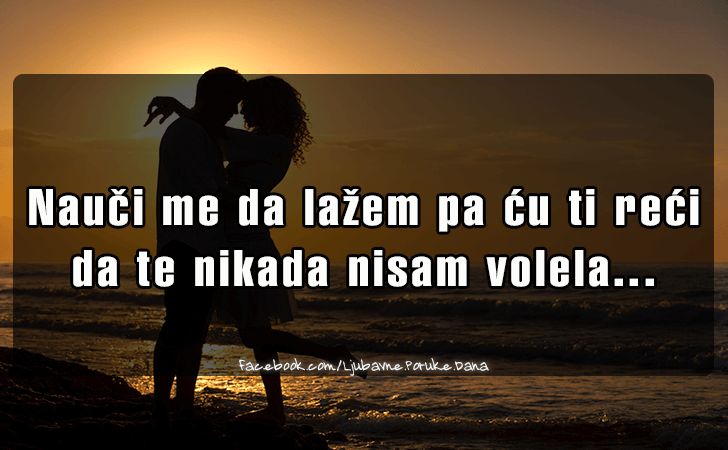 Ljubavne Poruke,  Ljubavne Slike | Nauci me da lazem pa cu ti reci da te..., Nauci me da lazem pa cu ti reci da te nikada nisam volela...