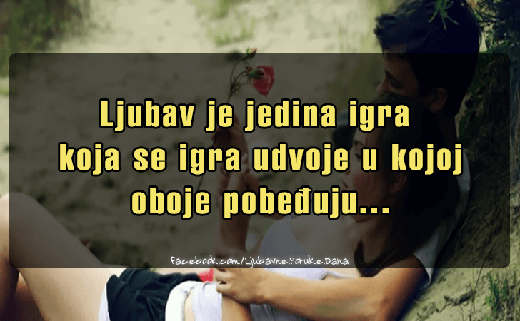 Ljubavne Poruke,  Ljubavne Slike | Ljubav je jedina igra  koja se igra udvoje..., Ljubav je jedina igra
 koja se igra udvoje u kojoj
 oboje pobedjuju...