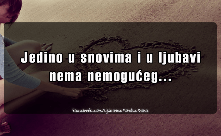 Ljubavne Poruke,  Ljubavne Slike | Jedino u snovima i u ljubavi..., Jedino u snovima i u ljubavi nema nemoguceg...