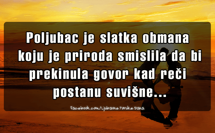 Ljubavne Poruke,  Ljubavne Slike | Poljubac je slatka obmana koju..., Poljubac je slatka obmana koju je priroda smislila da bi prekinula govor kad reci postanu suvisne...