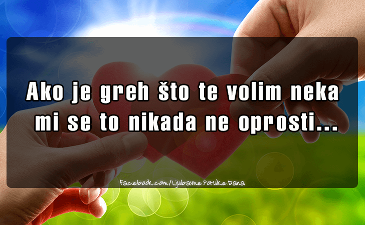 Ljubavne Poruke,  Ljubavne Slike | Ako je greh sto te volim..., Ako je greh sto te volim neka
 mi se to nikada ne oprosti...