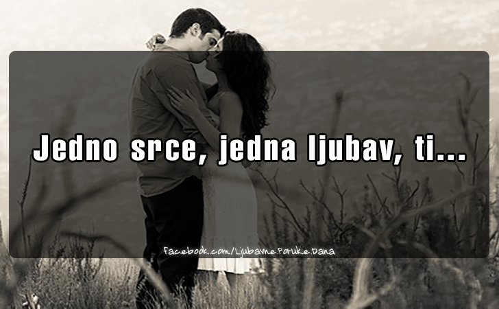 Ljubavne Poruke,  Ljubavne Slike | Jedno srce..., Jedno srce, jedna ljubav, ti