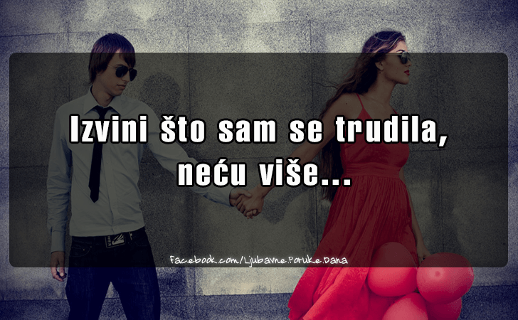 Ljubavne Poruke,  Ljubavne Slike | Izvini što sam se trudila..., Izvini što sam se trudila, neću više...