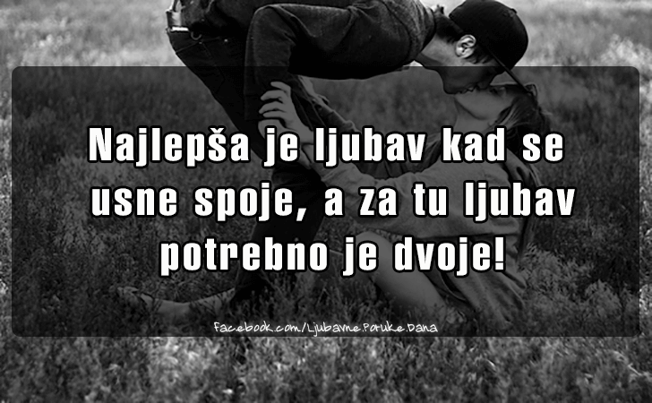 Ljubavne Poruke,  Ljubavne Slike | Najlepsa je ljubav kad se usne spoje..., Najlepsa je ljubav kad se usne spoje, a za tu ljubav potrebno je dvoje!