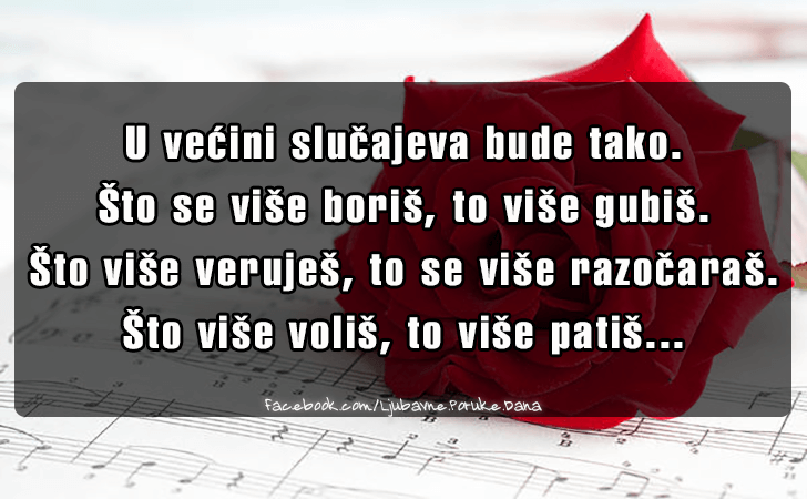 Ljubavne Poruke,  Ljubavne Slike | U vecini slucajeva bude tako..., U vecini slucajeva bude tako. Sto se vise boris, to vise gubis. Sto vise verujes, to se vise razocaras. Sto vise volis, to vise patis...