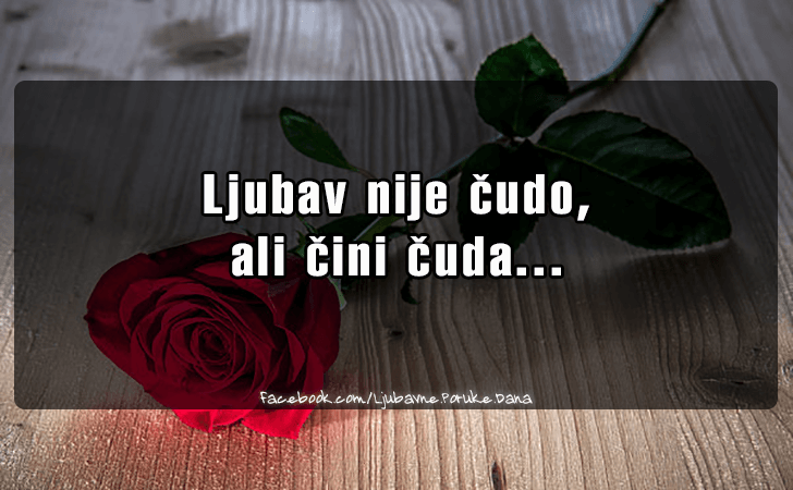 Ljubavne Poruke,  Ljubavne Slike | Ljubav nije cudo..., Ljubav nije cudo, ali cini cuda...