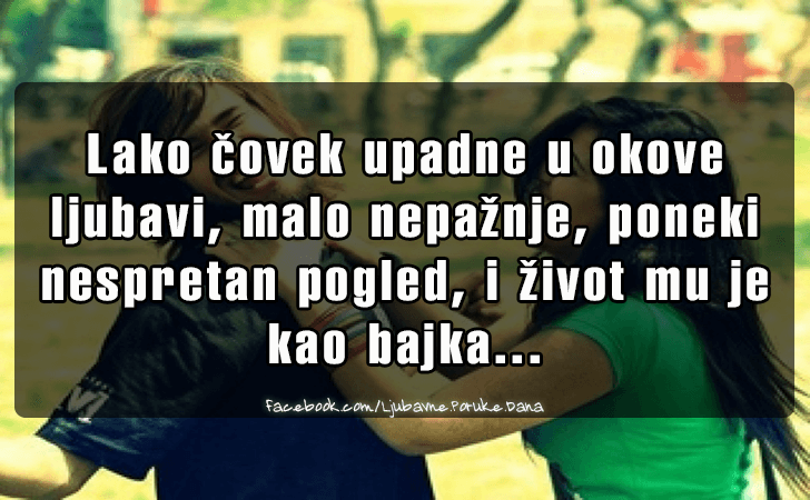 Ljubavne Poruke,  Ljubavne Slike | Lako covek upadne u okove ljubavi..., Lako covek upadne u okove ljubavi, malo nepaznje, poneki nespretan pogled, i zivot mu je kao bajka...