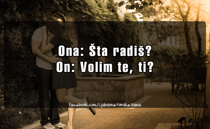 Ljubavne Poruke,  Ljubavne Slike | Ona...Sta radis?, Ona...Sta radis? 
On...Volim te, ti?