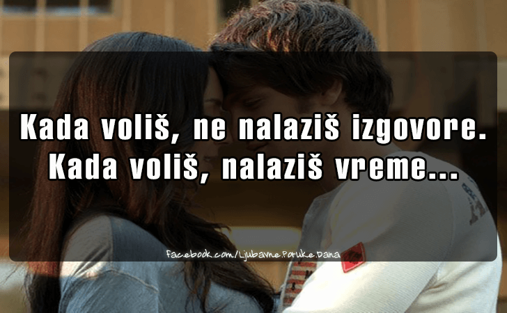 Ljubavne Poruke,  Ljubavne Slike | Kada volis, ne nalazis izgovore. 
Kada volis, nalazis vreme...