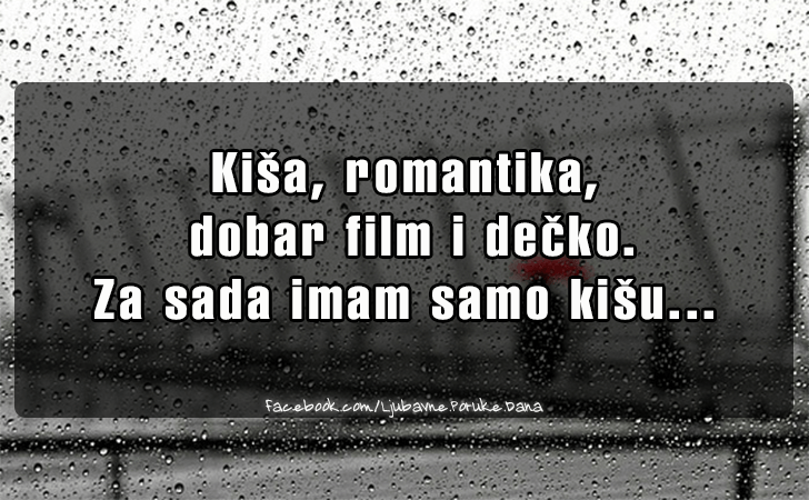 Ljubavne Poruke,  Ljubavne Slike | Kisa, romantika..., Kisa, romantika,
 dobar film i decko. 
Za sada imam samo kisu...
