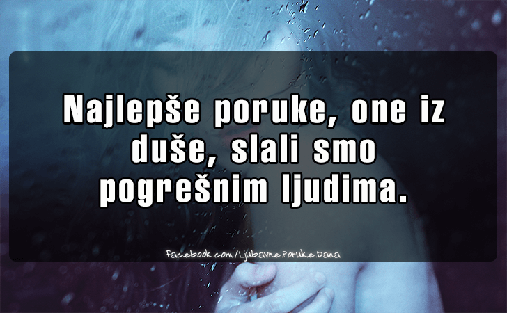 Ljubavne Poruke,  Ljubavne Slike | Najlepse poruke..., Najlepse poruke, one iz
 duse, slali smo 
pogresnim ljudima.