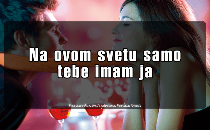 Ljubavne Poruke,  Ljubavne Slike | Na ovom svetu..., Na ovom svetu samo
 tebe imam ja