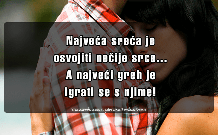 Ljubavne Poruke,  Ljubavne Slike | Najveca sreca je osvojiti necije srce..., Najveca sreca je osvojiti necije srce... A najveci greh je igrati se s njime!