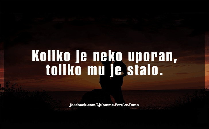 Ljubavne Poruke,  Ljubavne Slike | Koliko je neko uporan..., Koliko je neko uporan, toliko mu je stalo.