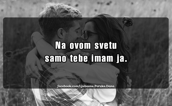 Ljubavne Poruke,  Ljubavne Slike | Na ovom svetu..., Na ovom svetu samo tebe imam ja.