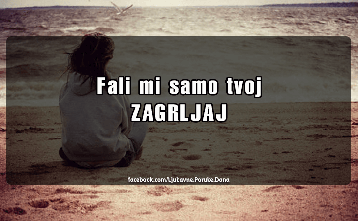 Ljubavne Poruke,  Ljubavne Slike | Fali mi..., Fali mi samo tvoj ZAGRLJAJ