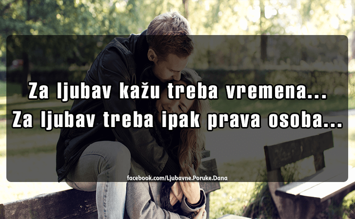 Ljubavne Poruke,  Ljubavne Slike | Za ljubav kazu treba vremena..., Za ljubav kazu treba vremena...Za ljubav treba ipak prava osoba...