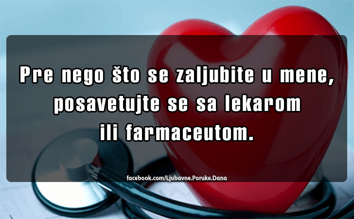 Ljubavne Poruke,  Ljubavne Slike | Pre nego sto se zaljubite u mene..., Pre nego sto se zaljubite u mene, posavetujte se sa lekarom ili farmaceutom.