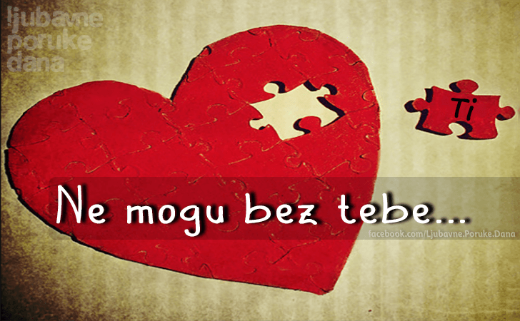 Ljubavne Poruke,  Ljubavne Slike | Ne mogu bez tebe..., Ne mogu bez tebe...
