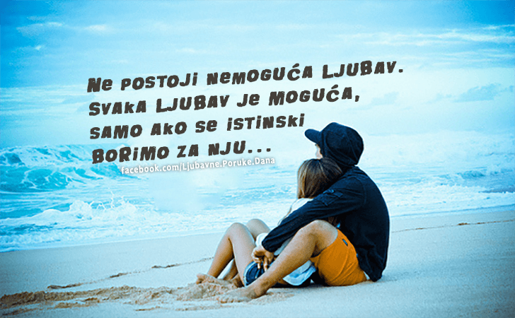 Ljubavne Poruke,  Ljubavne Slike | Ne postoji nemoguća ljubav..., Ne postoji nemoguća ljubav. Svaka ljubav je moguća,samo ako se istinski borimo za nju...