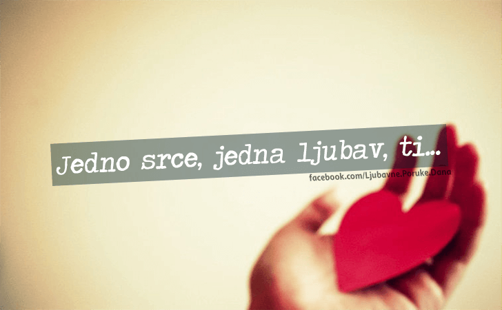 Ljubavne Poruke,  Ljubavne Slike | Jedno srce..., Jedno srce, jedna ljubav, ti...