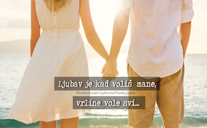 Ljubavne Poruke,  Ljubavne Slike | Ljubav je kad voliš..., Ljubav je kad voliš mane,vrline vole svi...