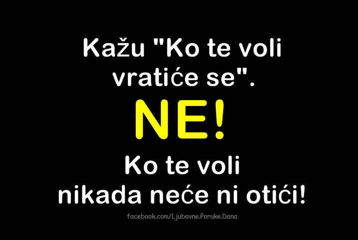 Ljubavne Poruke,  Ljubavne Slike | Ko te voli vratiće se...NE!,  Ko te voli nikada neće ni otići.