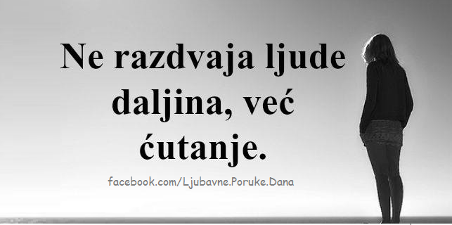 Ljubavne Poruke,  Ljubavne Slike | Ne razdvaja ljude daljina..., ...vec ćutanje.
