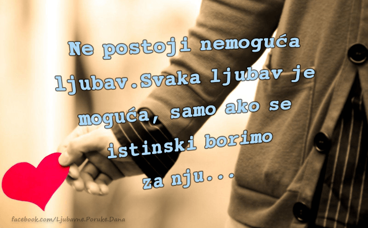 Ljubavne Poruke,  Ljubavne Slike | Ne postoji nemoguca ljubav..., Ne postoji nemoguca ljubav. Svaka ljubav je moguca, samo ako se istinski borimo za nju...