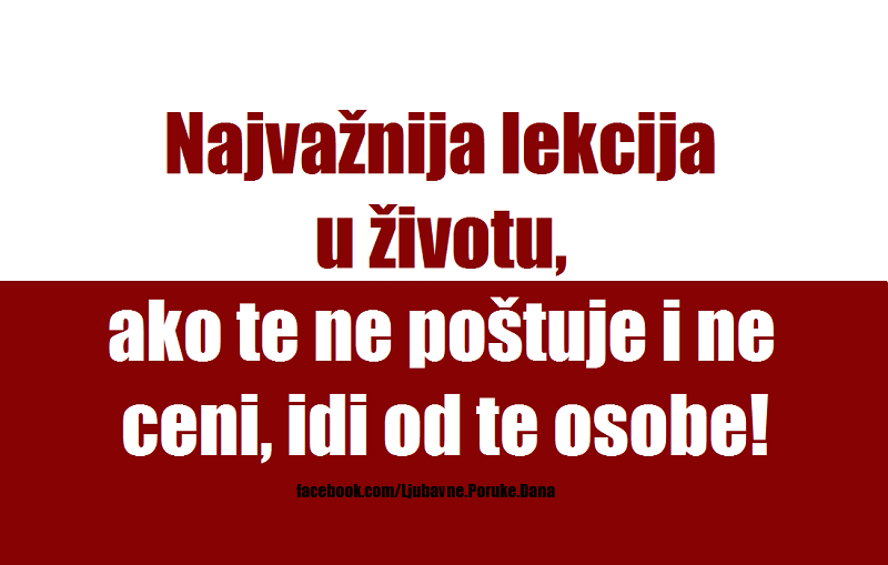 Ljubavne Poruke,  Ljubavne Slike | Najvažnija lekcija u životu..., Najvažnija lekcija u životu, ako te ne poštuje i ne ceni, idi od te osobe!
