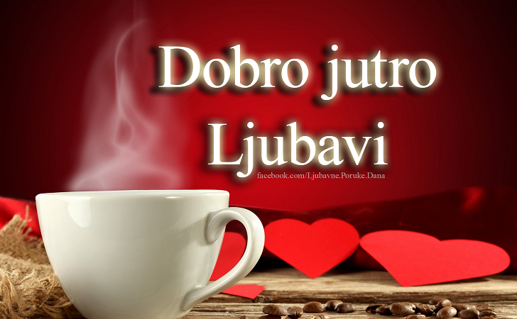 Ljubavne za jutro slike dobro Ljubavne poruke