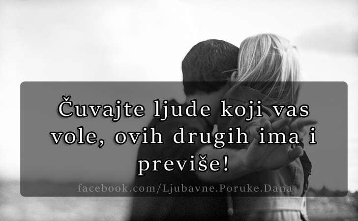 Ljubavne Poruke,  Ljubavne Slike | Čuvajte ljude koji vas vole, ovih drugih ima i previše!, Čuvajte ljude koji vas vole, ovih drugih ima i previše!