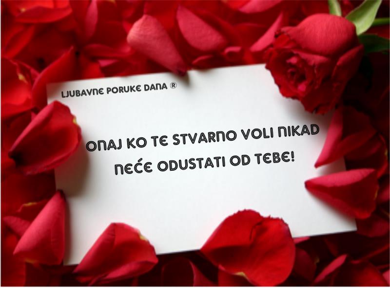Ljubavne Poruke,  Ljubavne Slike | Onaj ko te stvarno voli..., Onaj ko te stvarno voli nikad neće odustati od tebe!