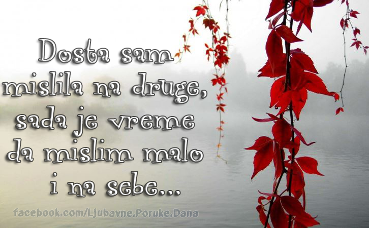 Ljubavne Poruke,  Ljubavne Slike | Dosta sam mislila na druge..., Dosta sam mislila na druge, sada je vreme da mislim malo i na sebe...