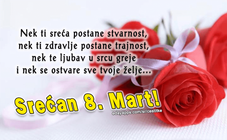 Čestitke za 8.Mart | Nek ti sreca postane stvarnost... 