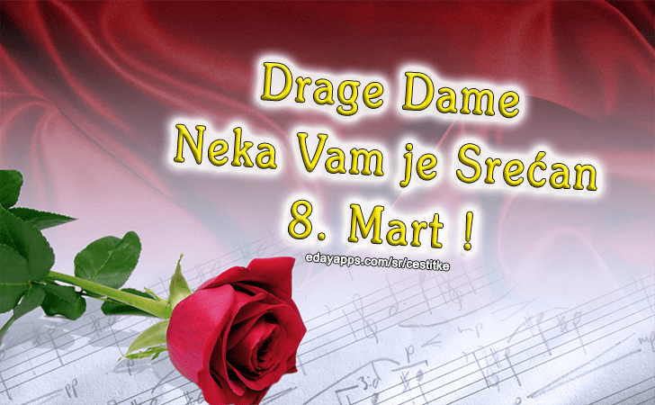 Drage Dame Neka Vam je Srećan 8. Mart!