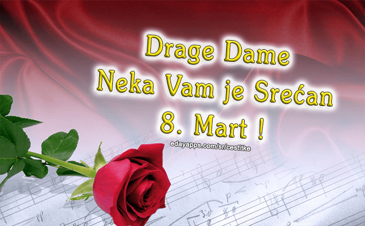 Drage Dame Neka Vam je Srećan 8. Mart! - Čestitke za  8. Mart