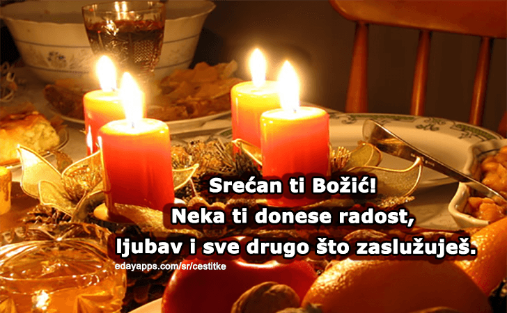 Neka ti od ovog najlepšeg dana sve krene na bolje, da imas snage, da imaš i volje, da ljubav ti bude kao najlepši san... Želim ti sve najlepše za BADNJI DAN! - Božićne Čestitke